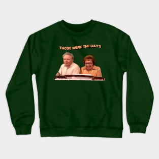 Those Were The Days- All In The Family Crewneck Sweatshirt